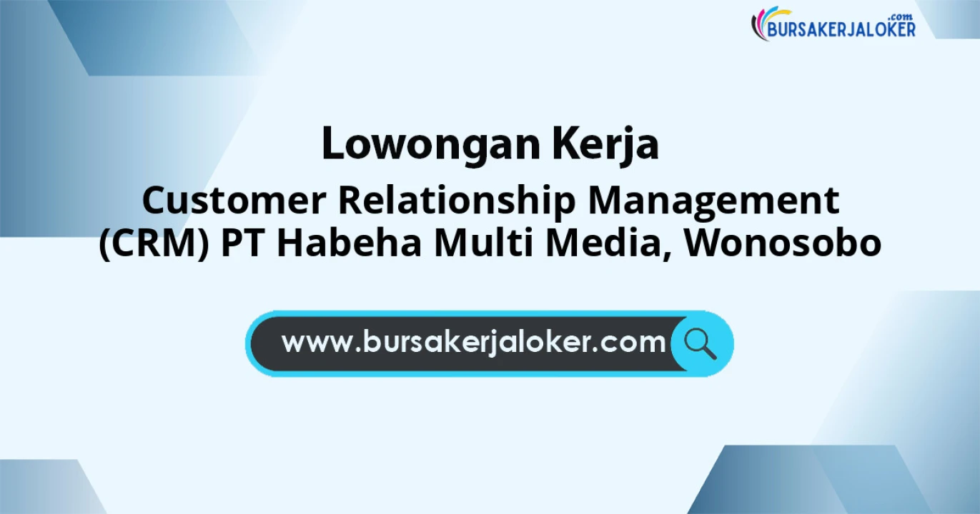 Lowongan Kerja Customer Relationship Management (CRM) PT Habeha Multi Media di Wonosobo