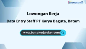 Data Entry Staff PT Karya Baguta, Batam