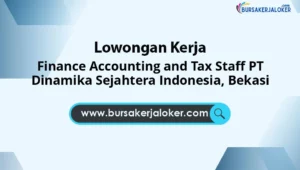 Finance Accounting and Tax Staff PT Dinamika Sejahtera Indonesia, Bekasi