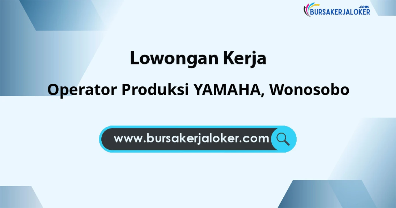 Lowongan Kerja Operator Produksi YAMAHA di Wonosobo
