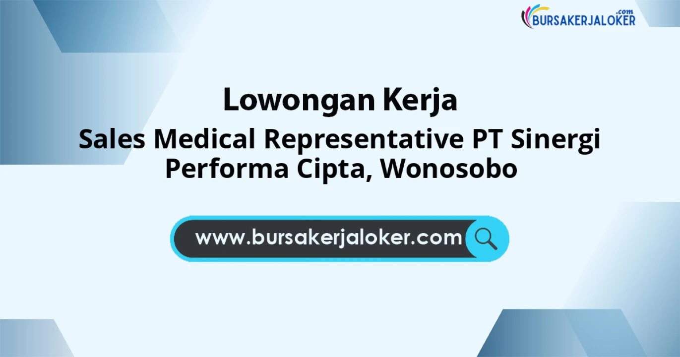 Lowongan Kerja Sales Medical Representative PT Sinergi Performa Cipta di Wonosobo