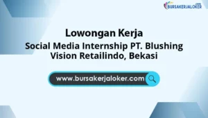 Social Media Internship PT. Blushing Vision Retailindo, Bekasi