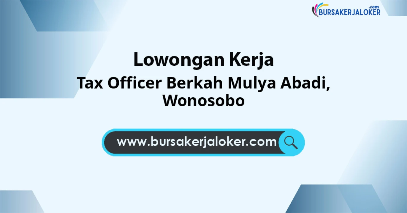 Lowongan Kerja Tax Officer Berkah Mulya Abadi di Wonosobo