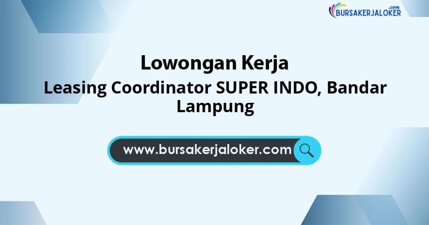 Lowongan Kerja Leasing Coordinator SUPER INDO di Bandar Lampung