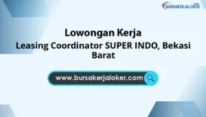 Leasing Coordinator SUPER INDO, Bekasi Barat