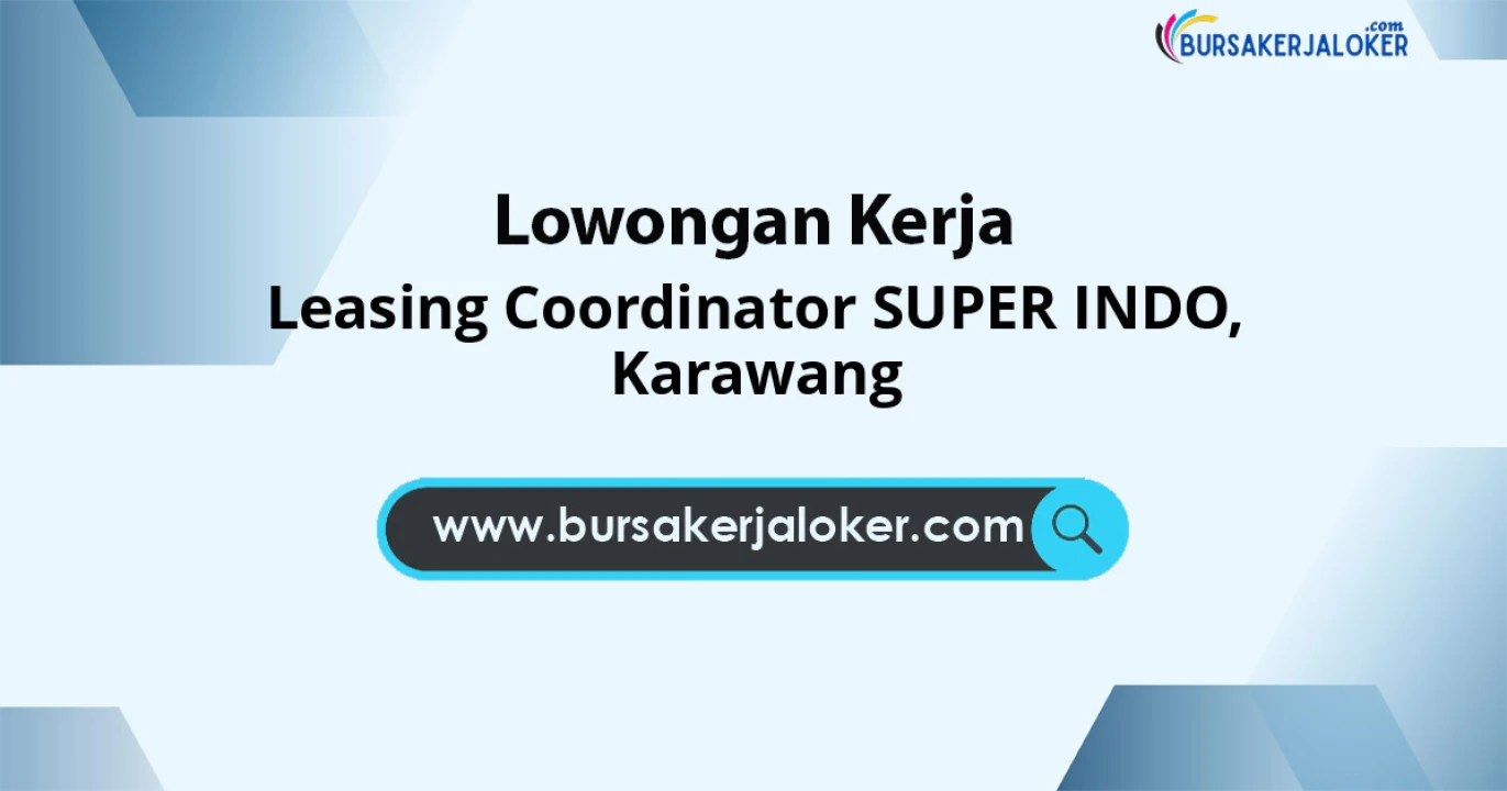 Lowongan Kerja Leasing Coordinator SUPER INDO di Karawang