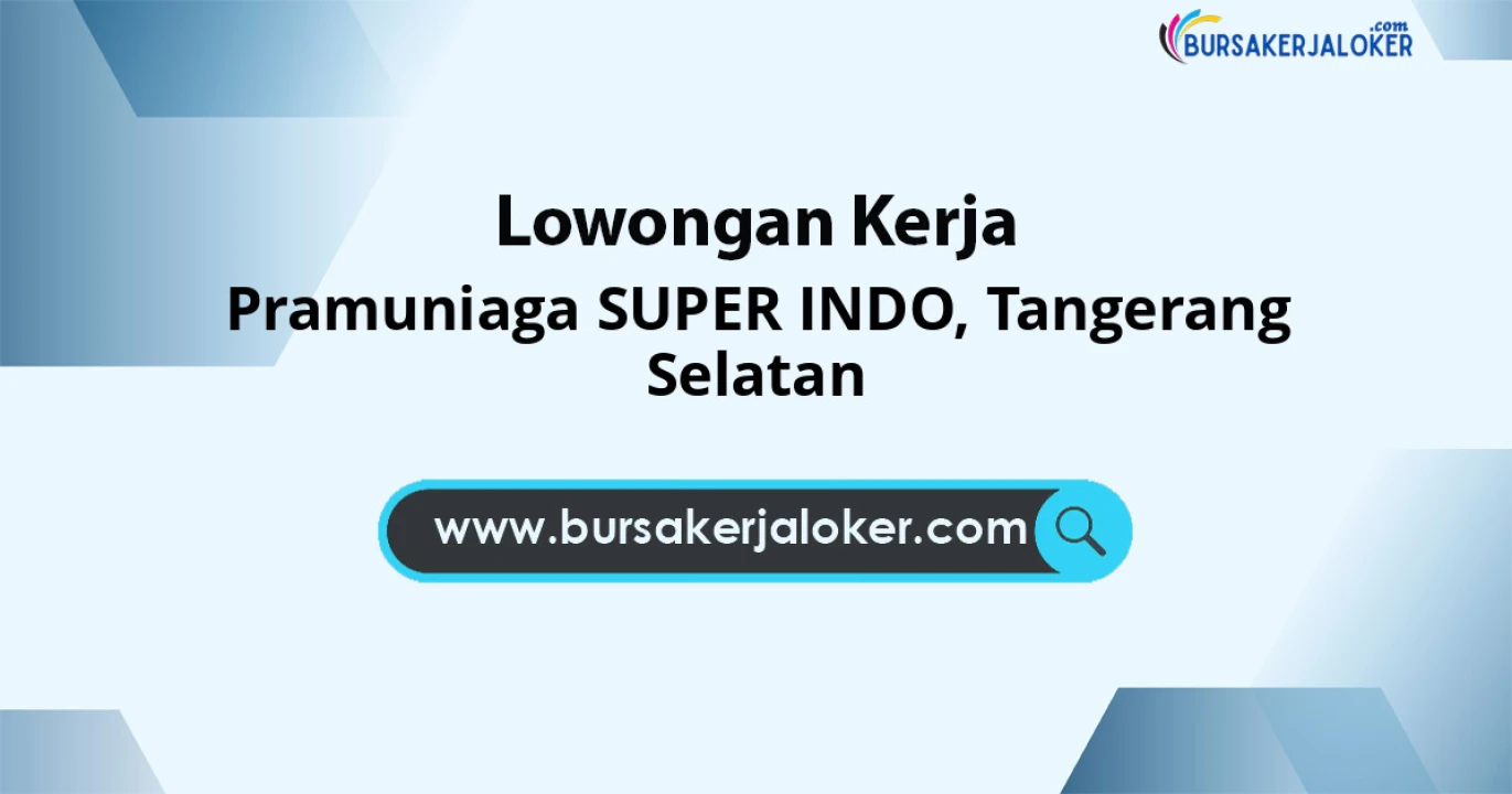 Lowongan Kerja Pramuniaga SUPER INDO di Tangerang Selatan