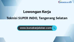 Teknisi SUPER INDO, Tangerang Selatan