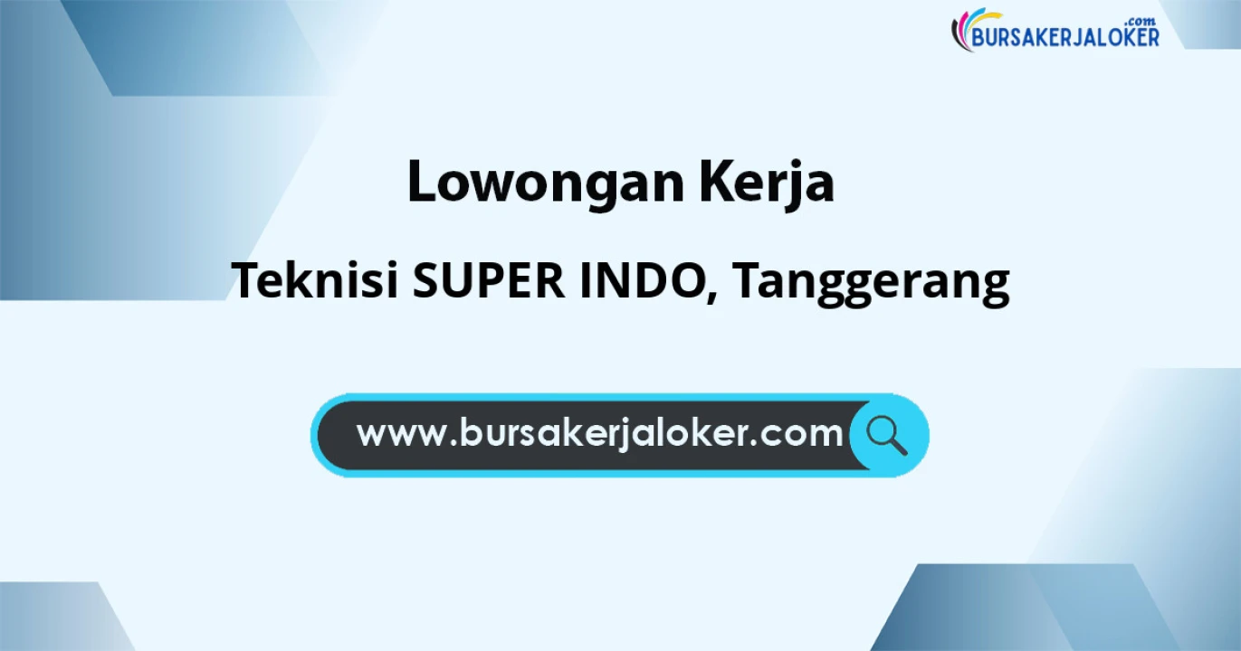 Lowongan Kerja Teknisi SUPER INDO di Tanggerang