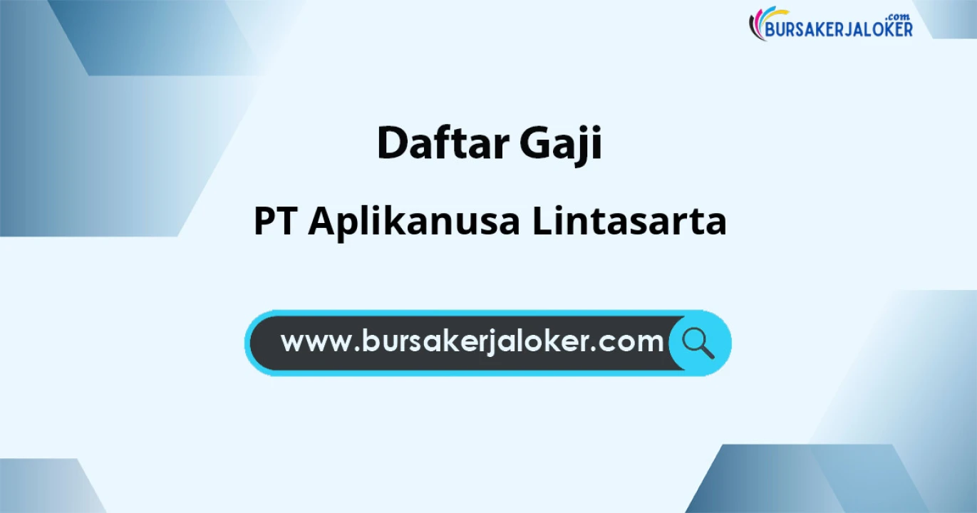 Gaji PT Aplikanusa Lintasarta: Tunjangan dan Benefit Menarik