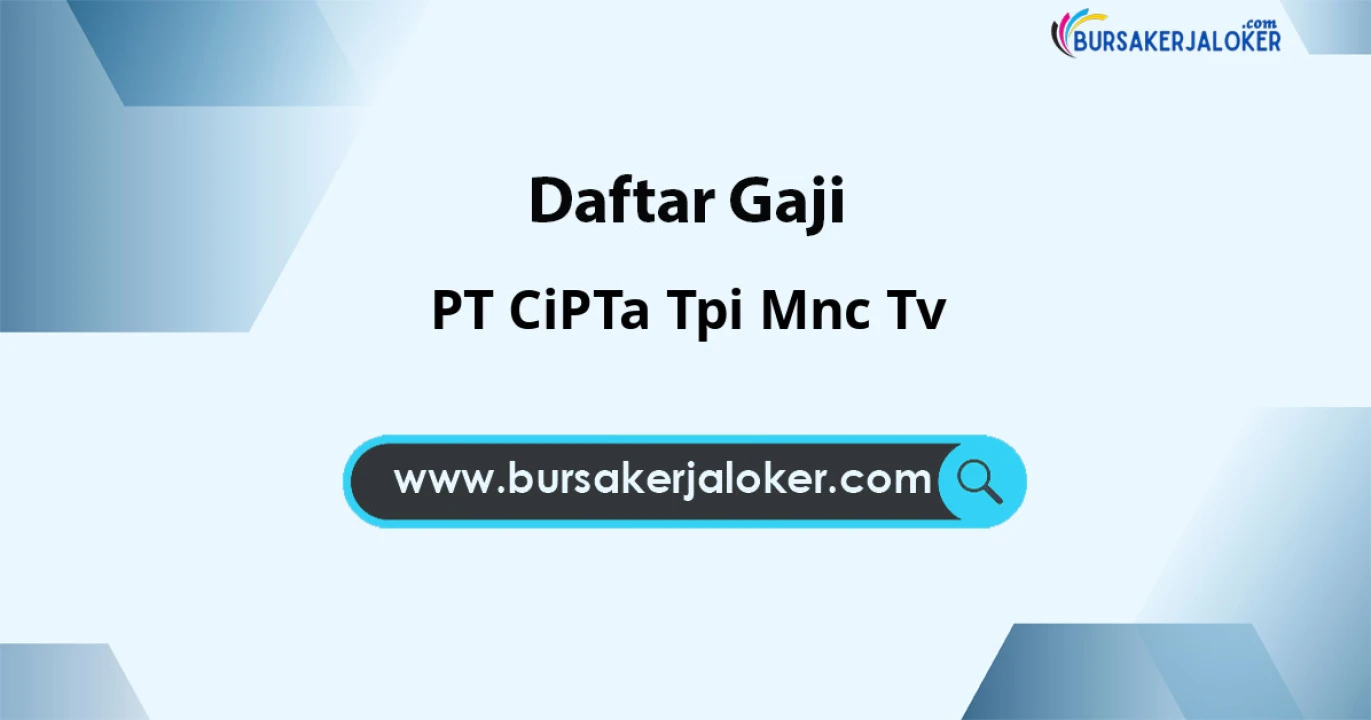 Gaji PT CiPTa Tpi Mnc Tv: Struktur Gaji & Tunjangan