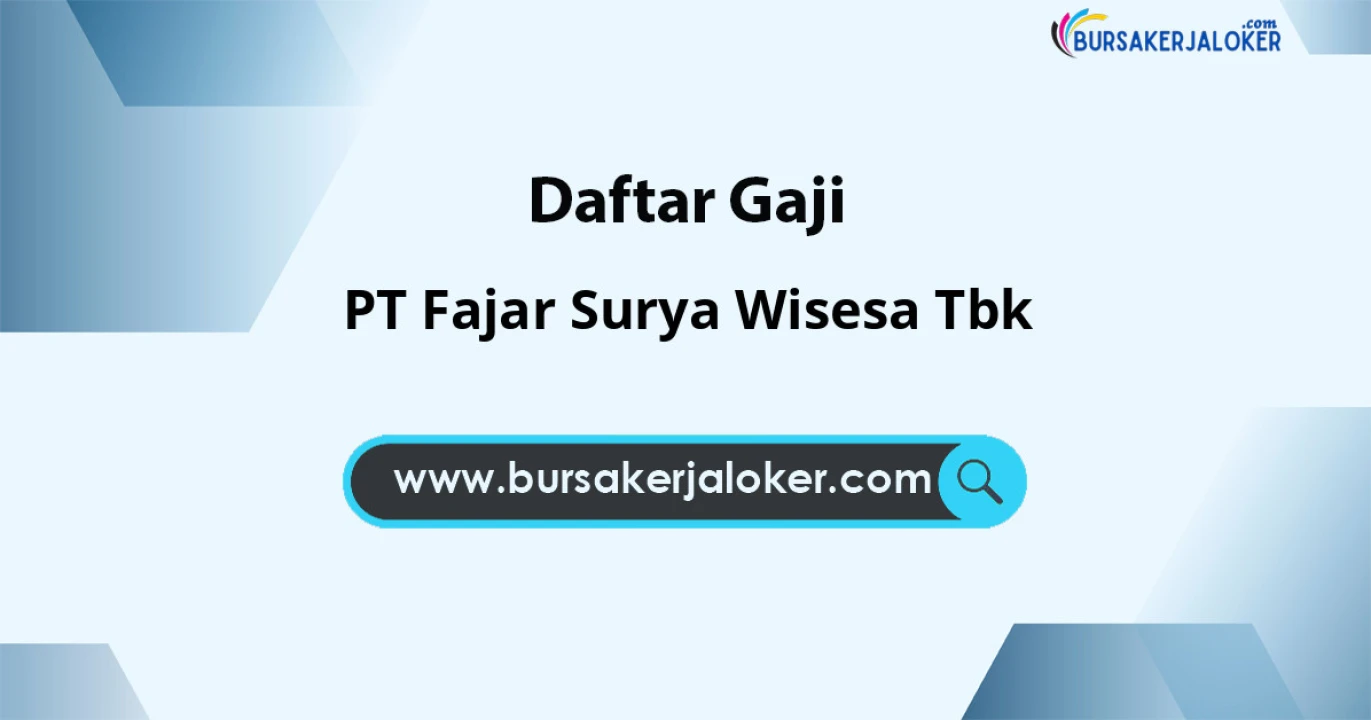 Gaji PT Fajar Surya Wisesa Tbk: Struktur & Tunjangan