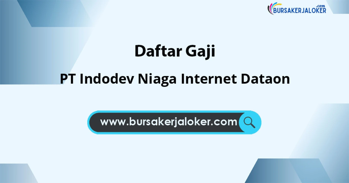 Gaji PT Indodev Niaga Internet Dataon: Struktur Lengkap