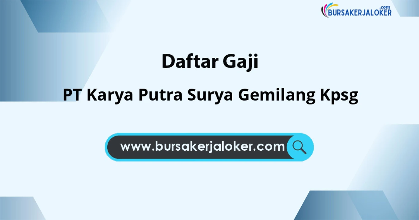 Gaji PT Karya Putra Surya Gemilang: Tunjangan dan Benefit