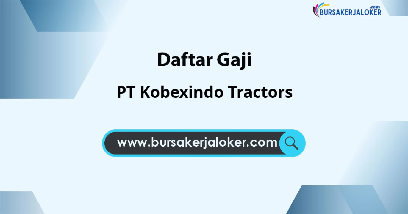 Gaji PT Kobexindo Tractors: Struktur, Tunjangan & Karir