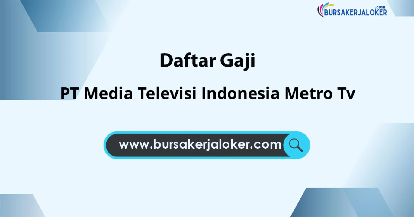 Gaji PT Media Televisi Indonesia Metro TV: Struktur & Tunjangan
