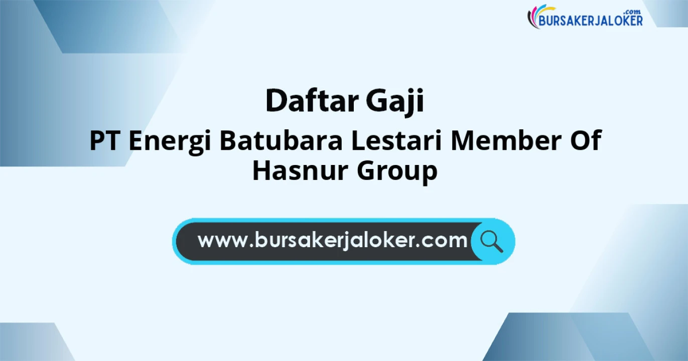 Besaran Gaji PT Energi Batubara Lestari: 13-18 Juta Bonus Rutin Fasilitas Menarik