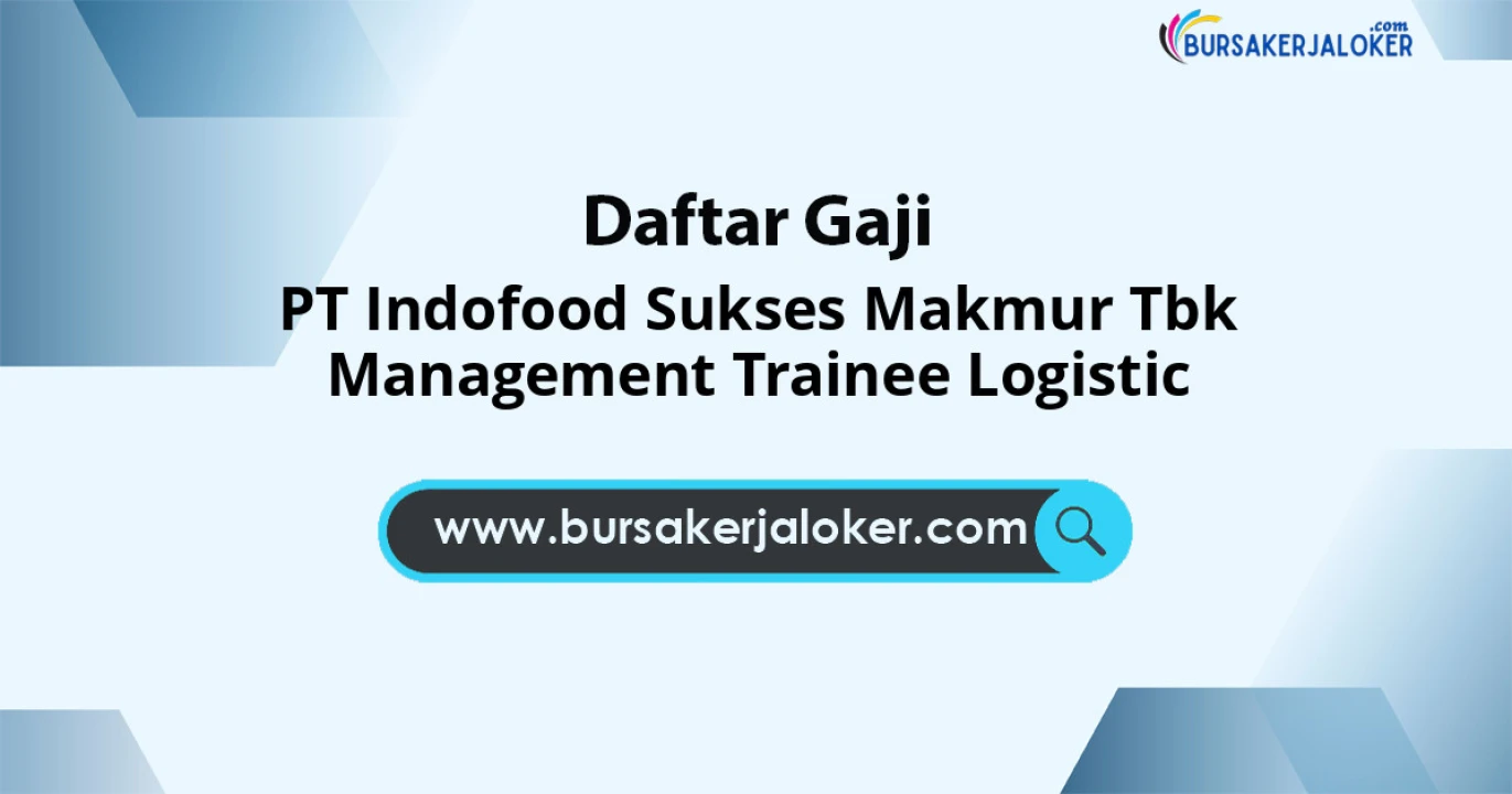 Struktur Gaji PT Indofood Sukses Makmur Tbk: 6-10 Juta Reimburse THR Lancar