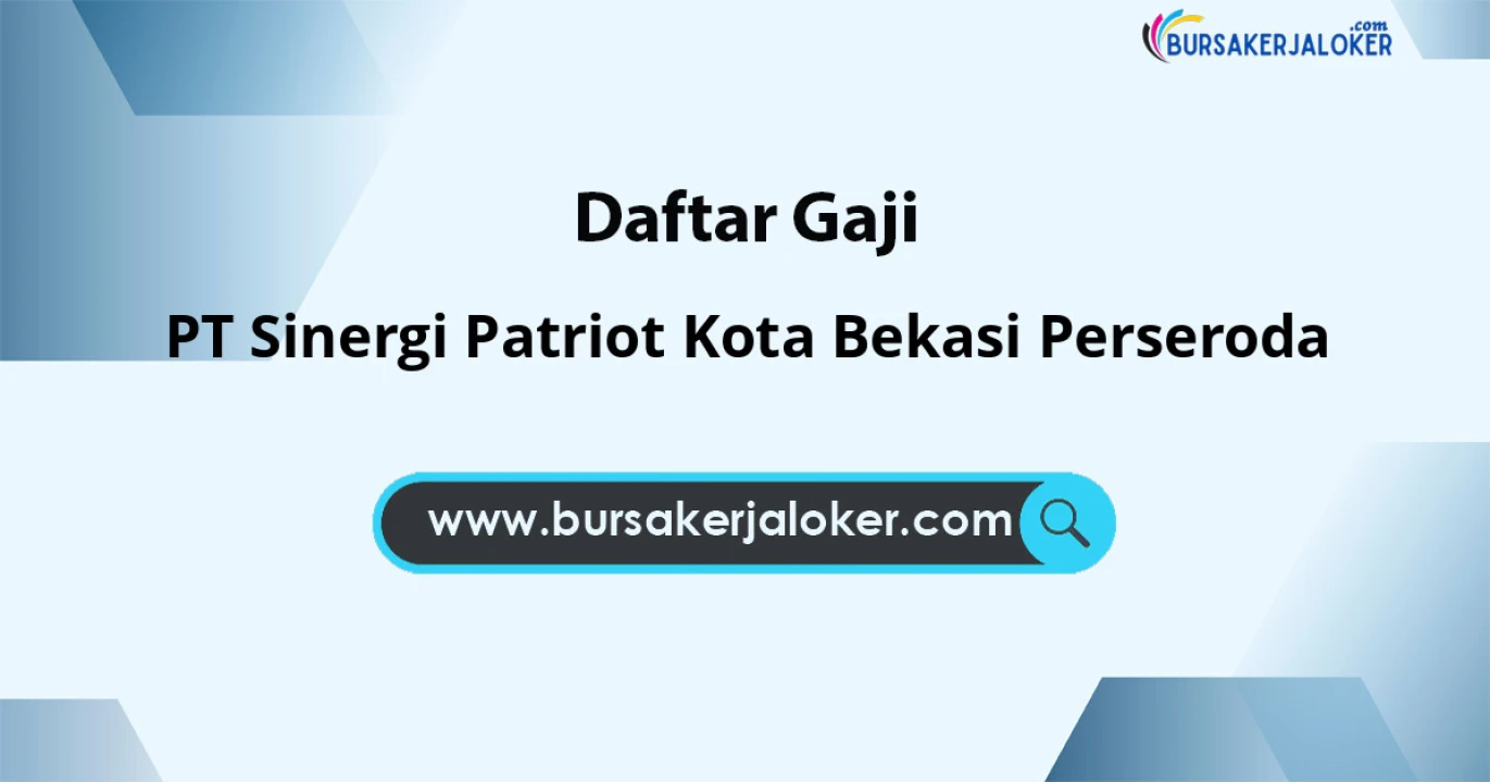 Skala Gaji PT Sinergi Patriot Kota Bekasi Perseroda: 10-13 Juta Jam Kerja Fleksibel Promosi Jelas