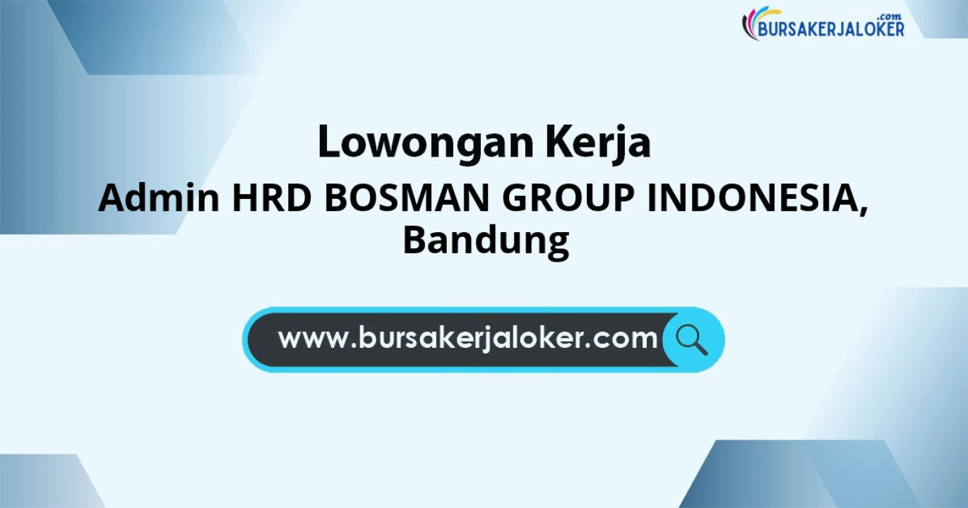 Open Recruitment untuk Admin Hrd Bosman Group Indonesia di Kota Bandung