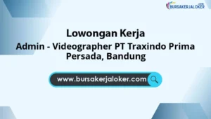 Admin - Videographer PT Traxindo Prima Persada, Bandung