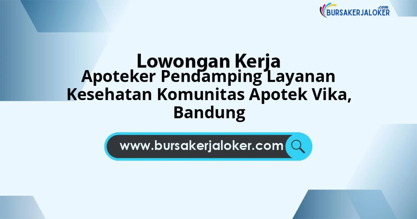 Lowongan Terbaru untuk Apoteker Pendamping Layanan Kesehatan Komunitas Apotek Vika Wilayah Bandung