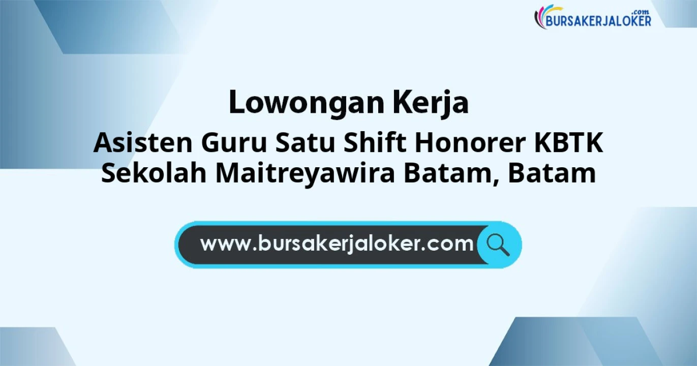 Lowongan Kerja Asisten GURU SATU SHIFT HONORER KBTK SEKOLAH MAITREYAWIRA BATAM di Batam