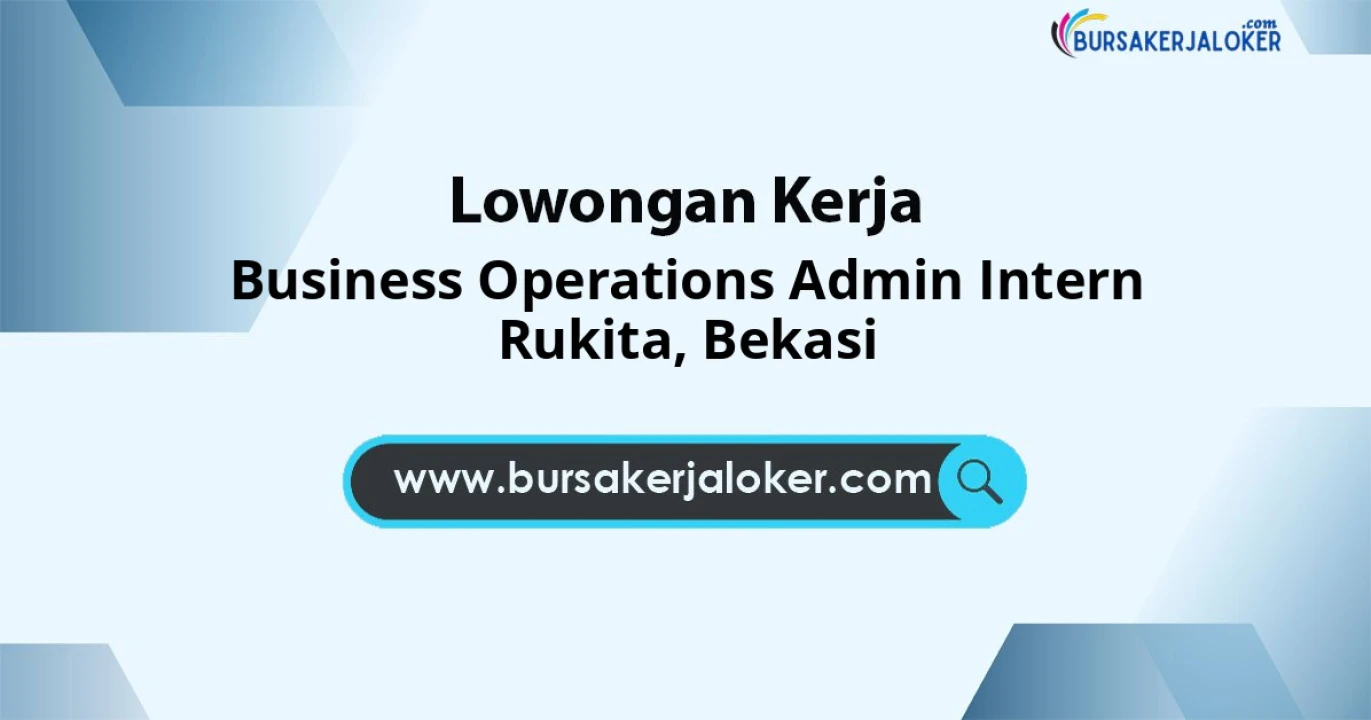 Butuh Segera Business Operations Admin Intern Rukita untuk Bekasi