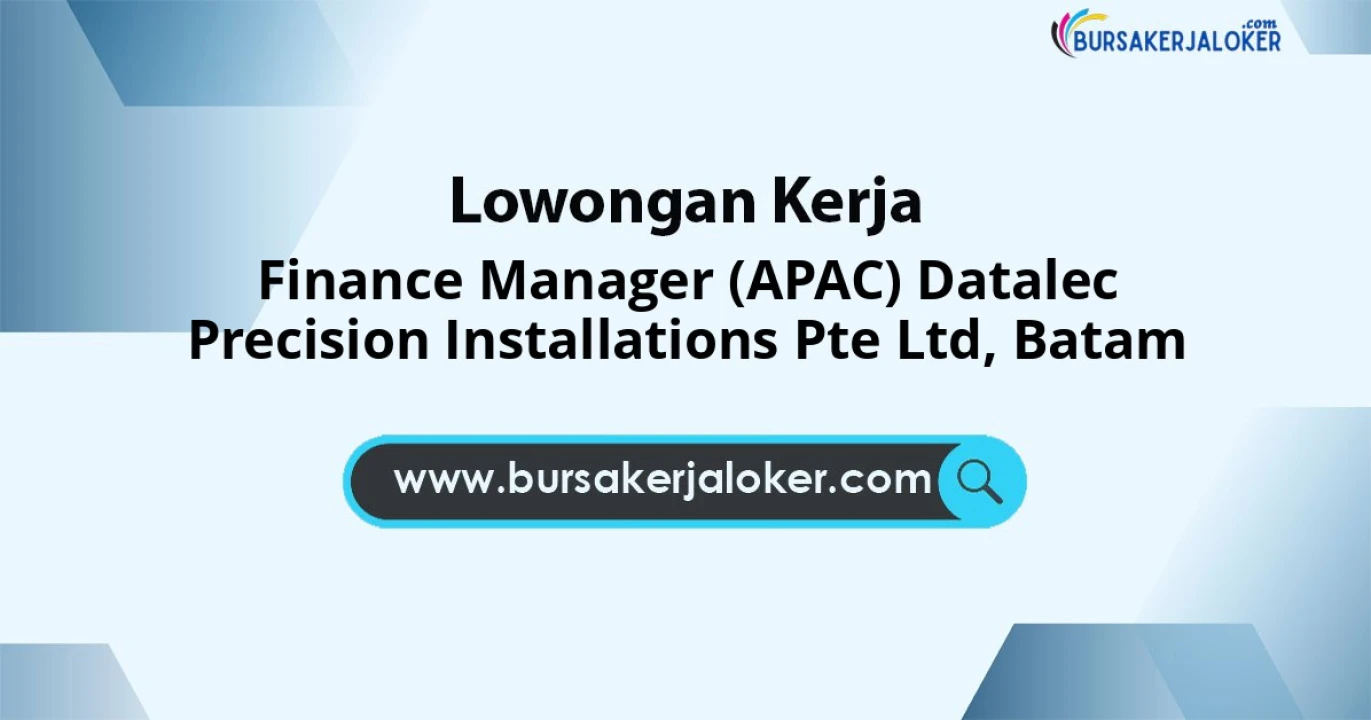 Lowongan Kerja Finance Manager (APAC) DATALEC PRECISION INSTALLATIONS PTE LTD di Batam