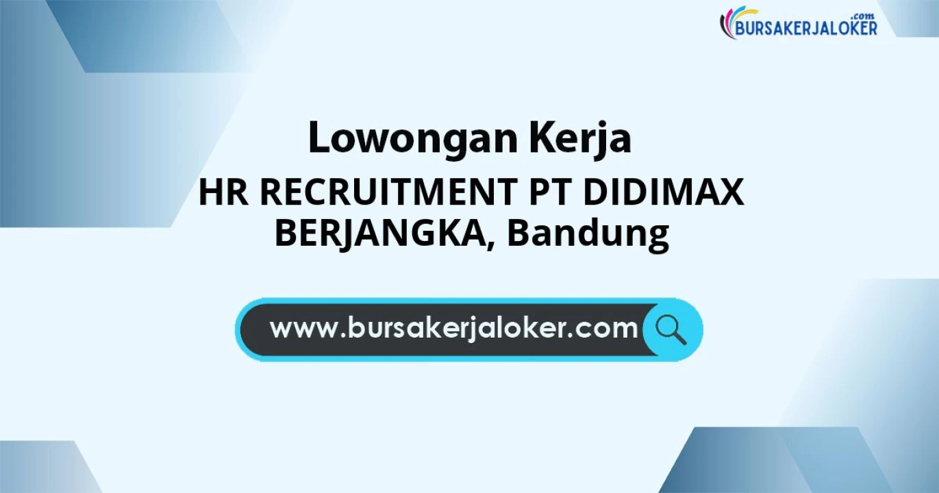 Info Lowongan HR RECRUITMENT PT DIDIMAX BERJANGKA di Kota Bandung