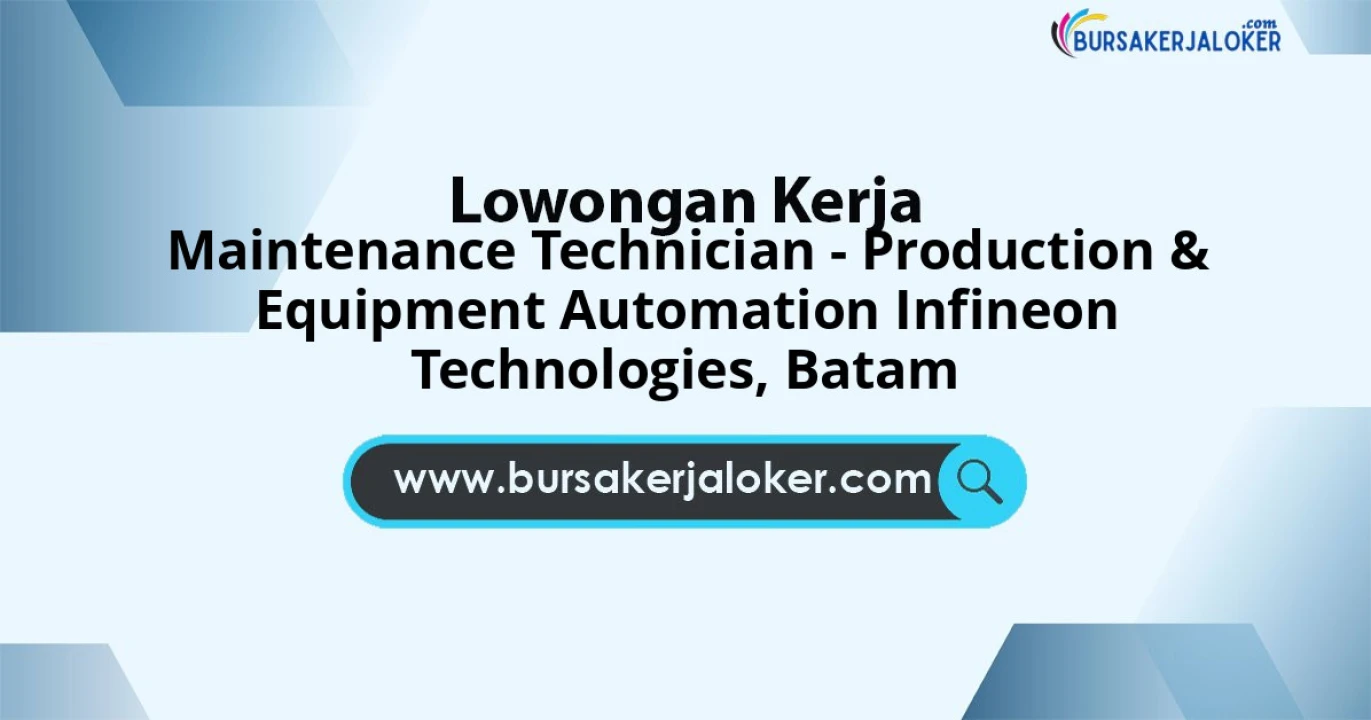 Lowongan Kerja Maintenance Technician – Production & EQUIPMENT AUTOMATION INFINEON TECHNOLOGIES di Batam