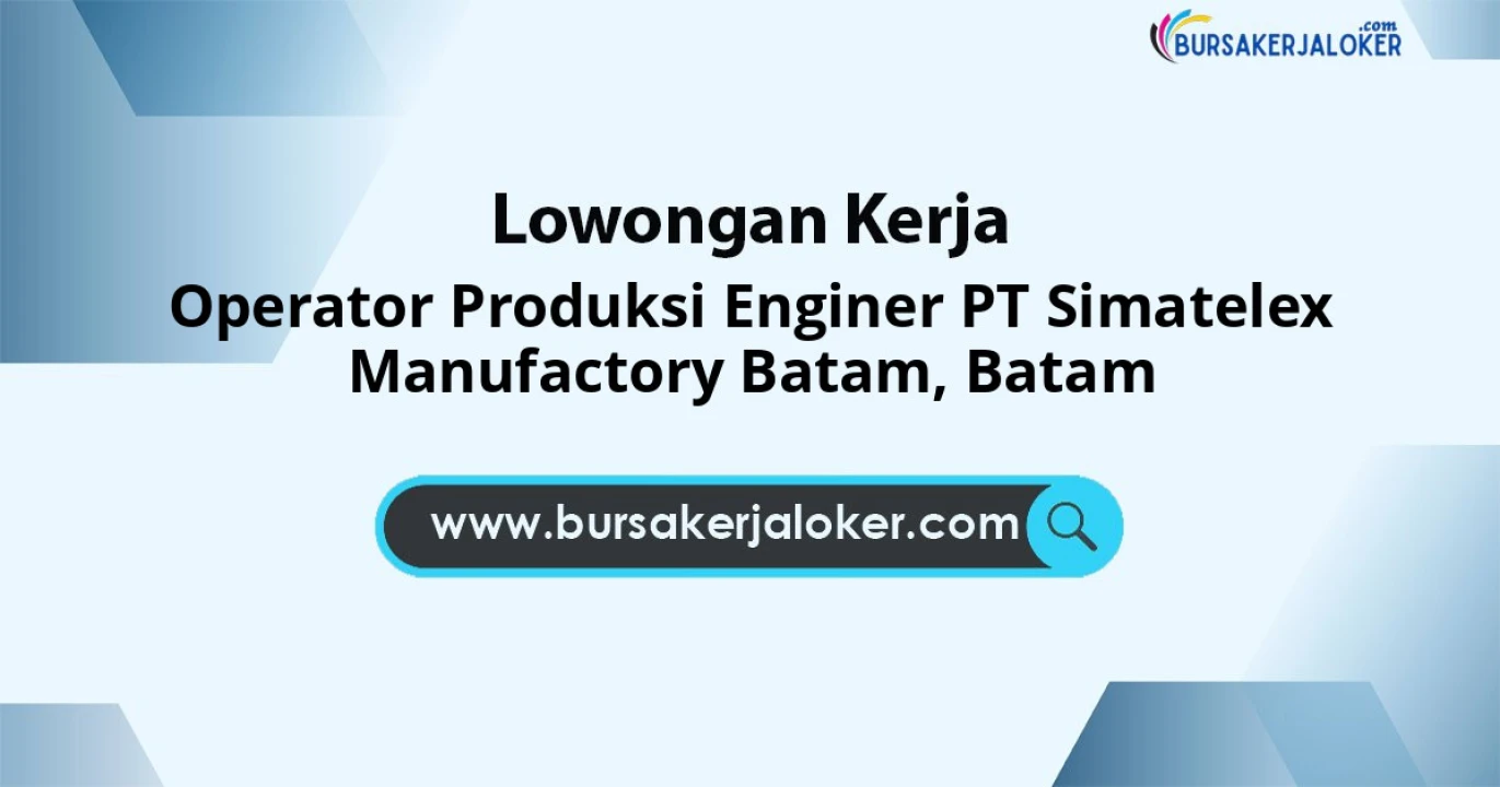 Lowongan Kerja Operator Produksi Enginer PT Simatelex Manufactory Batam di Batam