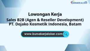 Sales B2B (Agen & Reseller Development) PT. Dojako Kosmetik Indonesia, Batam