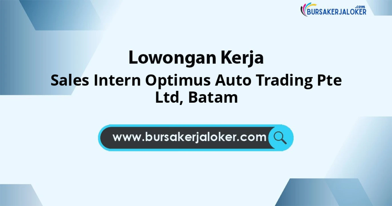 Lowongan Kerja Sales INTERN OPTIMUS AUTO TRADING PTE LTD di Batam