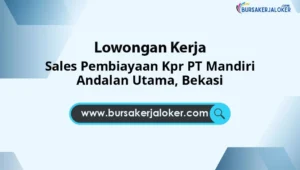 Sales Pembiayaan Kpr PT Mandiri Andalan Utama, Bekasi
