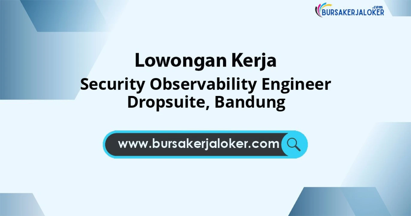 Butuh Segera Jabatan Security Observability Engineer Dropsuite Penempatan Bandung