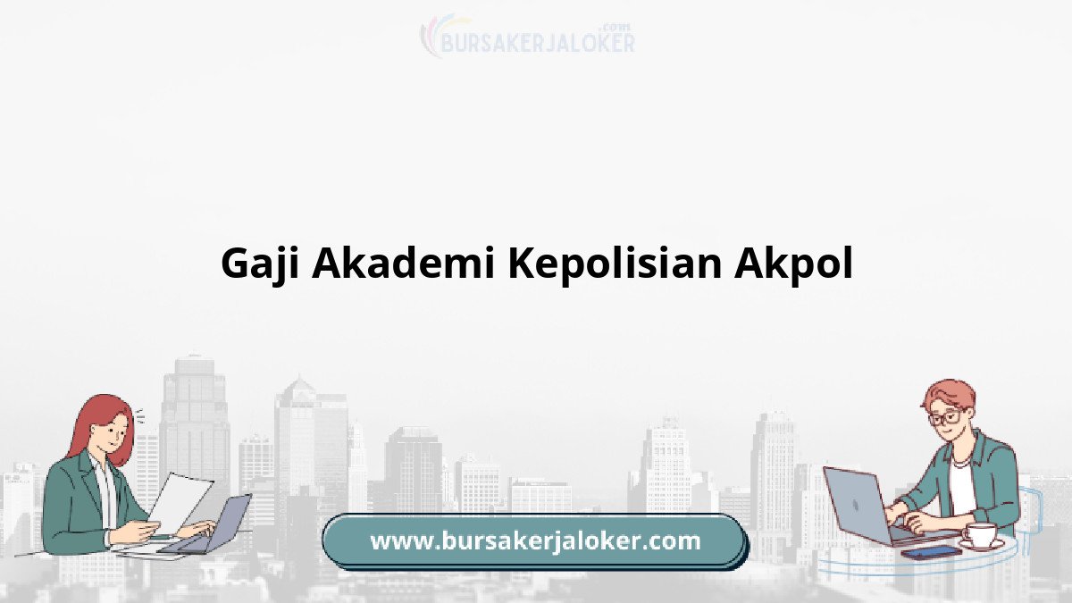Gaji Akademi Kepolisian Akpol dan tunjangan