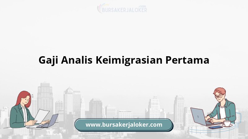 Gaji Analis Keimigrasian Pemula