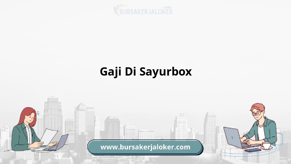 Gaji di Sayurbox dan benefit karyawan