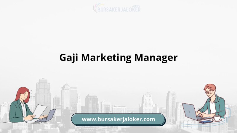 Informasi Gaji Marketing Manager