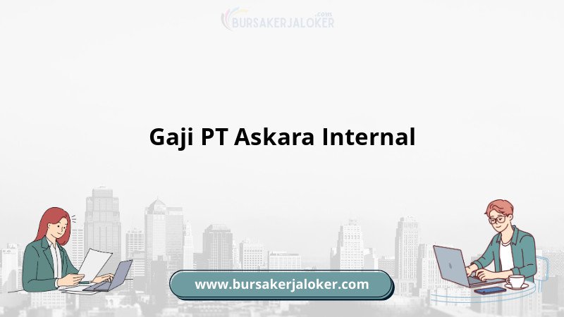 Informasi Gaji PT Askara Internal