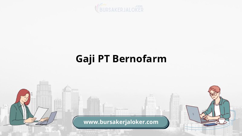 Gaji PT Bernofarm terupdate