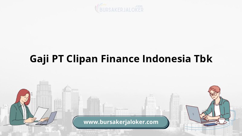 Gaji PT Clipan Finance