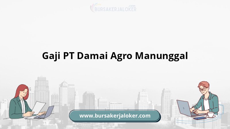 Gaji PT Damai Agro Manunggal