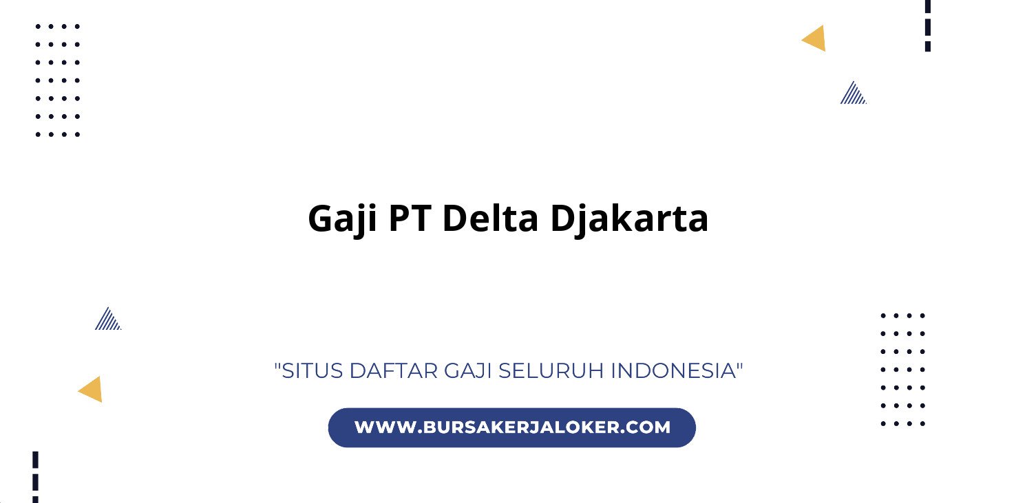 Gaji Karyawan PT Delta Djakarta