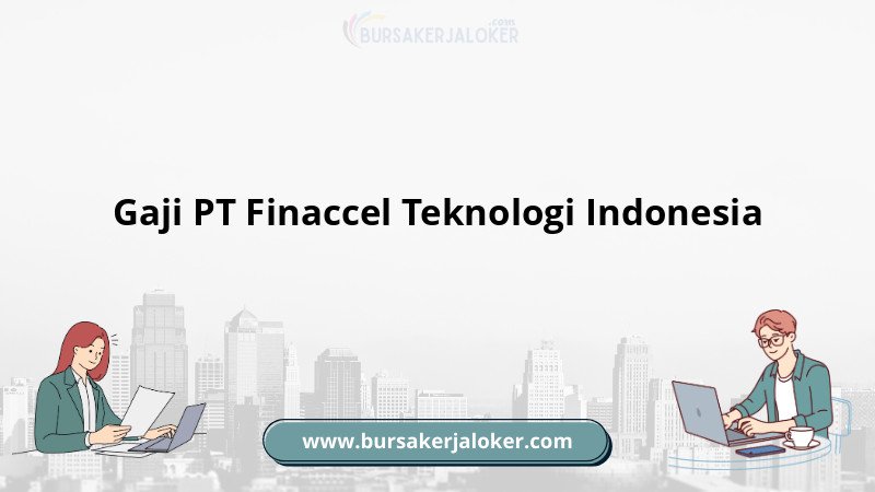 Gaji PT Finaccel Teknologi Indonesia