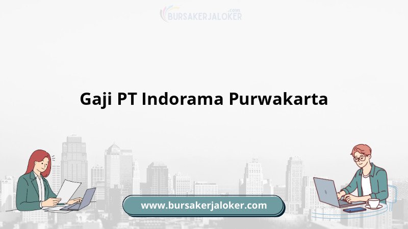 Gaji PT Indorama Purwakarta terkini