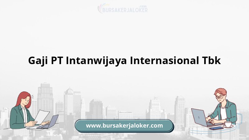 Gaji PT Intanwijaya Internasional Tbk