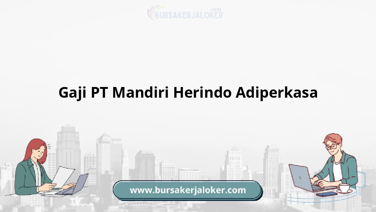 Gaji PT Mandiri Herindo Adiperkasa terbaru