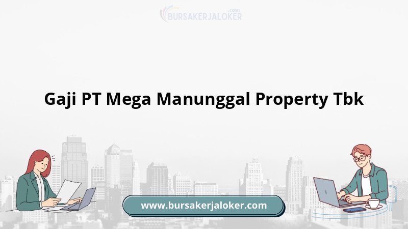 Gaji karyawan PT Mega Manunggal Property